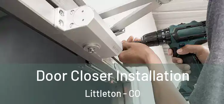 Door Closer Installation Littleton - CO