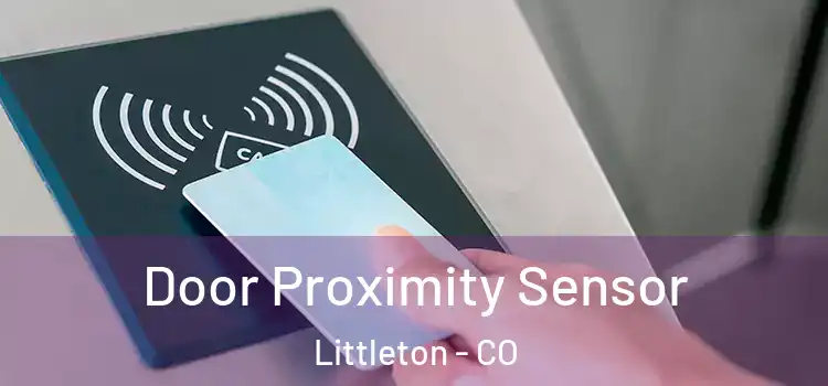 Door Proximity Sensor Littleton - CO