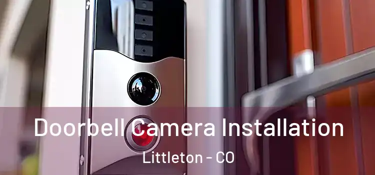  Doorbell Camera Installation Littleton - CO