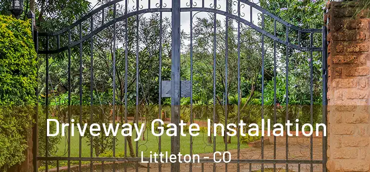 Driveway Gate Installation Littleton - CO