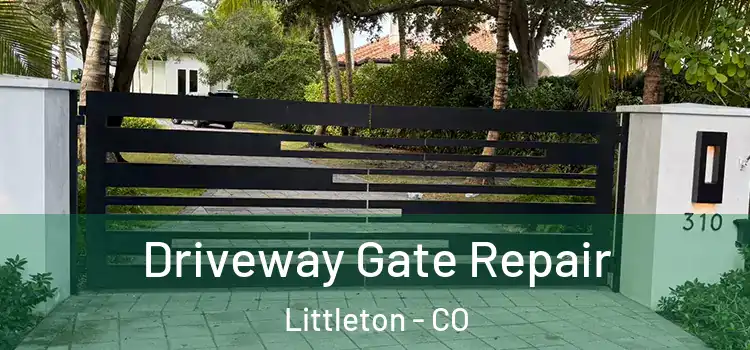 Driveway Gate Repair Littleton - CO