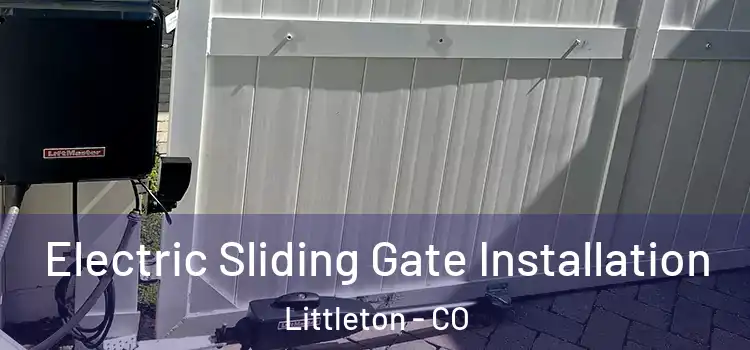 Electric Sliding Gate Installation Littleton - CO
