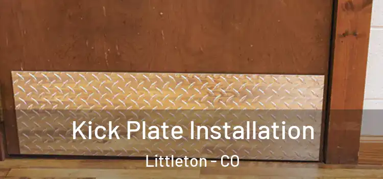 Kick Plate Installation Littleton - CO