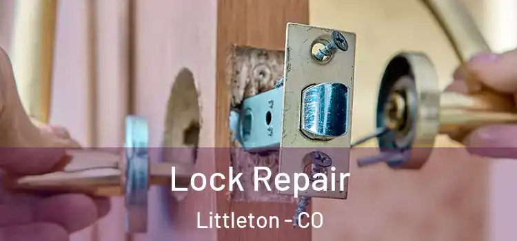 Lock Repair Littleton - CO