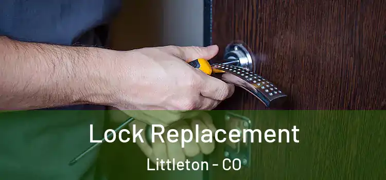 Lock Replacement Littleton - CO