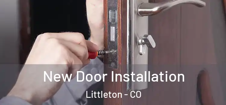 New Door Installation Littleton - CO