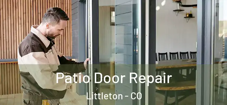 Patio Door Repair Littleton - CO