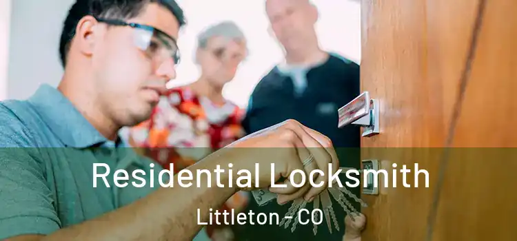 Residential Locksmith Littleton - CO