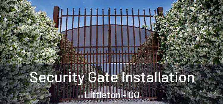 Security Gate Installation Littleton - CO