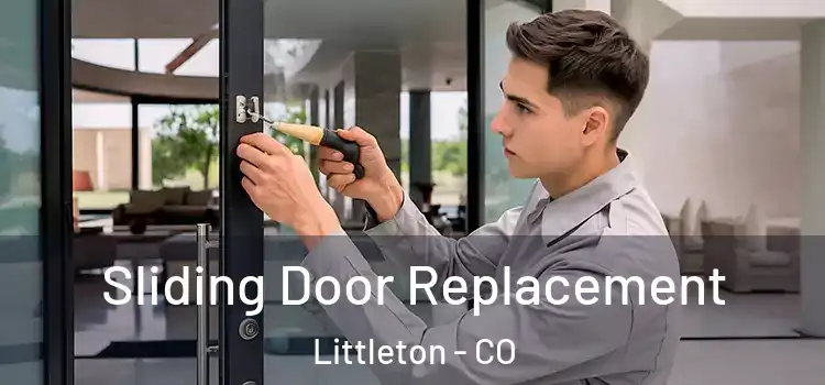Sliding Door Replacement Littleton - CO