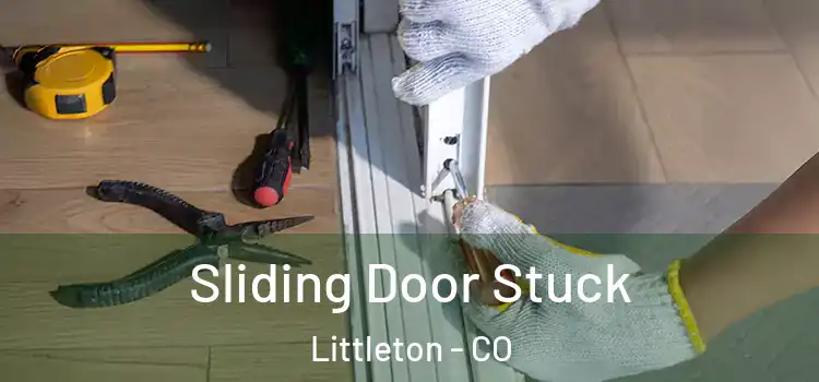 Sliding Door Stuck Littleton - CO