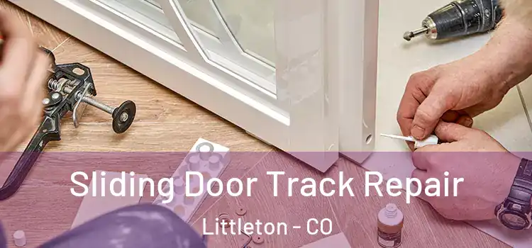 Sliding Door Track Repair Littleton - CO