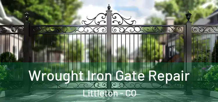 Wrought Iron Gate Repair Littleton - CO